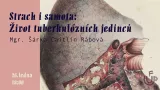 Strach i samota: Život tuberkulózních jedinců | Kavárna Universitas FILDA